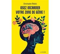 Osez incarner votre zone de génie ! Christophe Médici (Auteur)
