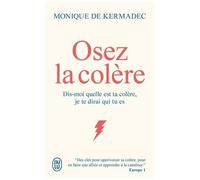 Osez La Colère - Dis-Moi Quelle Est Ta Colère, Je Te Dirai Qui Tu Es