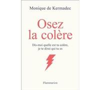 Osez la colère Monique de Kermadec (Auteur)
