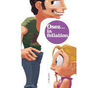 Osez la fellation - Dino - La Musardine Eds - broché - Guide