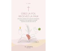 Osez la foi, recevez la paix - Guide et planner spirituel: Transformez votre foi en actions concrètes et structurez votre vie chrétienne