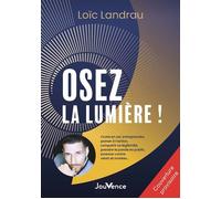 Osez la lumière ! - Loïc Landrau - Editions Jouvence - ebook (ePub) - Guide