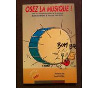 Osez la musique: Eveil des enfants au plaisir de la musique