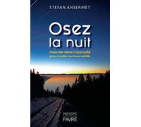 Osez la nuit - Marcher dans l'obscurité pour réveiller nos sens oubliés