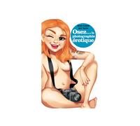 Osez la Photographie Erotique