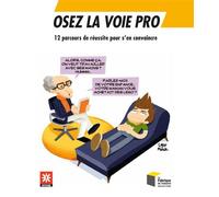 Osez la voie pro 12 parcours de réussite pour s'en convaincre. - Collectif - Presses Des Mines - broché - Guide