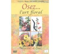 Osez... L'art Floral