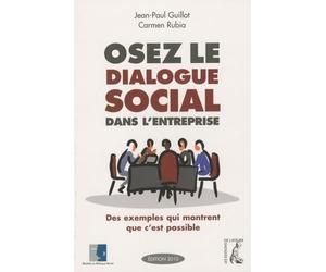 Osez le dialogue social dans l'entreprise : des exemples qui montrent que c'est possible