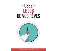 Osez le job de vos rêves