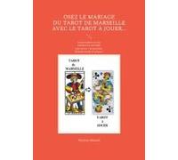 Osez Le Mariage Du Tarot De Marseille Avec Le Tarot À Jouer...