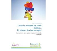Osez le meilleur de vous même... Et laissez le charme agir! - Estelle Waniowski Daniel - Vie Editions - broché - Essai