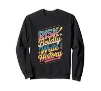 Osez Le Risque d'écrire l'histoire Sweatshirt