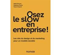 Osez le slow en entreprise Heidi Vincent (Auteur), Madame Delphine Poirier (Auteur), Keyne Dupont (Auteur)