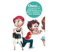 Osez les conseils d'une lesbienne pour faire l'amour à une femme