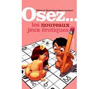 Osez... les nouveaux jeux érotiques
