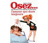 Osez les secrets d'une experte du sexe pour l'amour qui dure toujours - Servane Vergy - La Musardine Eds - Poche - Guide