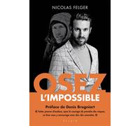 Osez l'impossible - Nicolas Felger - Alisio - broché - Guide