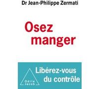 Osez manger, libérez -vous du contrôle Jean-Philippe Zermati (Auteur)