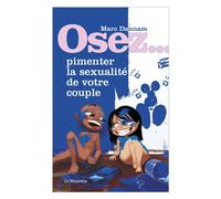 Osez pimenter la sexualité de votre couple - Nouvelle édition