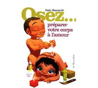 Osez... préparer votre corps à l'amour
