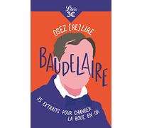 Osez (Re)Lire Baudelaire - 35 Extraits Pour Changer La Boue En Or