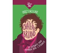 Osez (re)lire Chateaubriand: 25 extraits pour voyager vers l'éternité