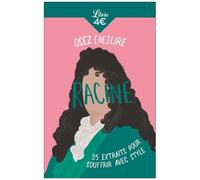 Osez (Re)Lire Racine - 35 Extraits Pour Souffrir Avec Style