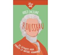 Osez (re)lire Rousseau: 25 extraits pour sonder la nature humaine