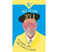 Osez (re)lire Zola: 30 extraits pour faire éclater la vérité