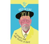 Osez (re)lire Zola: 30 extraits pour faire éclater la vérité