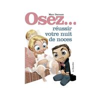 Osez Réussir votre Nuit de Noces