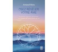 Osez révéler votre âme: Quand les sagesses ancestrales nous guident sur notre chemin de vie