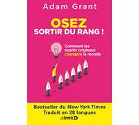Osez sortir du rang !: Comment les esprits originaux changent le monde