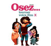 Osez... tourner votre film X