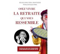 Osez vivre la retraite qui vous ressemble