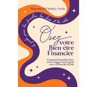Osez votre bien être financier: Le guide pour les familles, les duos et les solos. Comment transformer votre rapport à l’argent, avec efficacité et joie.