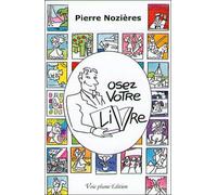 Osez votre livre - Pierre Nozières - Voie Plume - broché - Essai