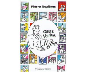 Osez votre livre - Pierre Nozières - Voie Plume - broché - Essai