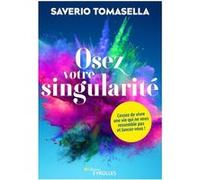 Osez votre singularité Saverio Tomasella (Auteur)