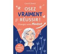 Osez vraiment réussir Carol S. Dweck (Auteur)
