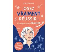 Osez Vraiment Réussir ! - Changez Votre Mindset