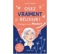 Osez vraiment réussir Changez votre mindset - Carol S. Dweck - Mardaga - broché - Guide