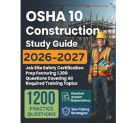 OSHA 10 Construction Study Guide 2026-2027: Job Site Safety Certification Prep Featuring 1,200 Questions Covering All Required Training Topics