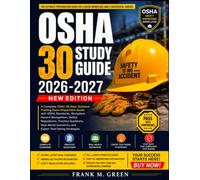 OSHA 30 STUDY GUIDE 2026-2027: A Complete OSHA 30-Hour Outreach Training Exam Preparation Guide with OSHA Standards, Workplace Hazard Recognition, Safety Regulations, Practice Questions, Real-World
