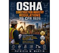 OSHA CONSTRUCTION INDUSTRY REGULATIONS: Cfr 1926 Standards, Jobsite Checklists, Diagrams & Best Practices With Case Studies, Exam Prep & Handbook Updated January 2026 Great For Daily Reference