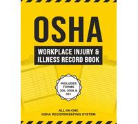 OSHA Workplace Injury and Illness Record Book: Complete Forms 300, 300A & 301 Log with Quick Reference Guide - OSHA-Compliant Recordkeeping System for Employers, Safety Managers & HR Professionals