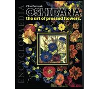 Oshibana: the art of pressed flowers. Encyclopedia.
