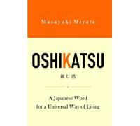 OSHIKATSU（推し活）: A Japanese Word for a Universal Way of Living