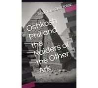 Oshkosh Phil and the Raiders of the Other Ark