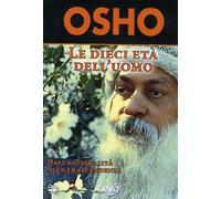 Osho - Le Dieci Eta' Dell'Uomo